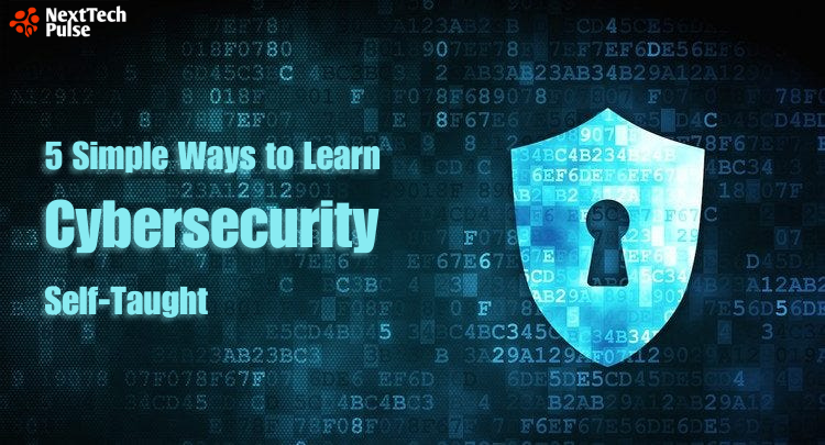 5 Simple Ways to Learn Cybersecurity Self-Taught