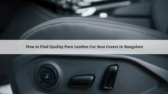 Pure leather car seat covers in Bangalore
