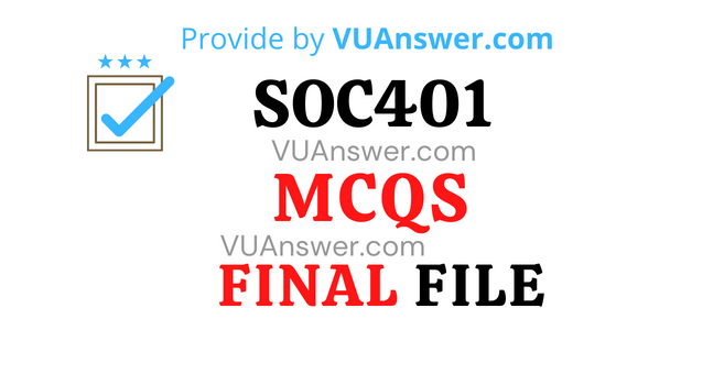 SOC401 MCQs Solved PDF Final Term