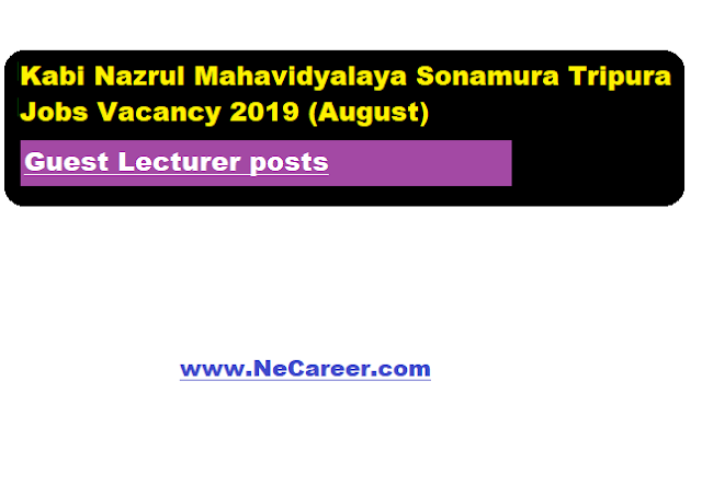 Kabi Nazrul Mahavidyalaya Sonamura Tripura Jobs Vacancy 2019 (August) | Guest Lecturer posts 