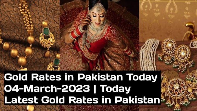 Gold Rates in Pakistan Today 04-March-2023 | Today Latest Gold Rates in Pakistan