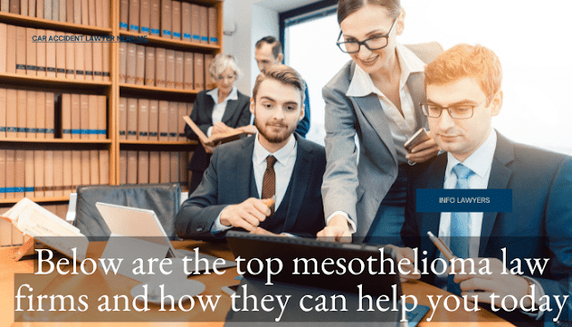 Below are the top mesothelioma law firms and how they can help you today