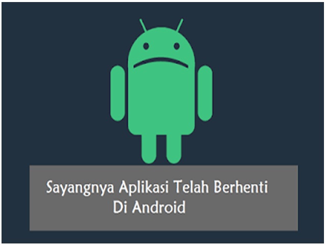 Solusi Sayangnya Aplikasi Telah Berhenti Di Android