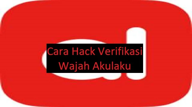 Cara Hack Verifikasi Wajah Akulaku