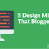 5 Design Mistakes That Bloggers Make 