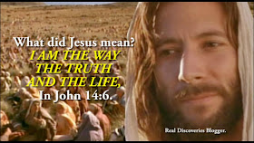 What did Jesus mean? I AM THE WAY THE TRUTH AND THE LIFE, In John 14:6.
