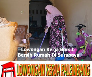 Lowongan Kerja Bersih Bersih Rumah Di Surabaya