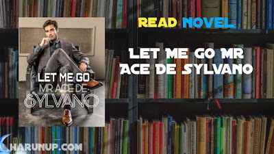 Read Let Me Go Mr Ace De Sylvano Novel Full Episode