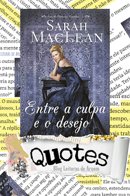 FRASES: ENTRE A CULPA E O DESEJO - SARAH MACLEAN