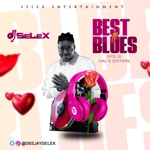 MIXTAPE: DJ Selex – Best of Blues Mixtape (Vol. 2)