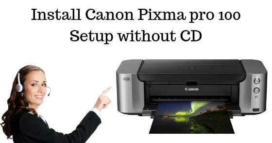 How to Install Canon Pixma pro 100 Setup without CD ~ Printers Solution Hub