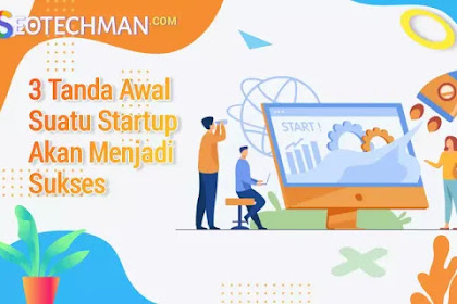 3 Tanda Awal Suatu Startup akan Menjadi Sukses