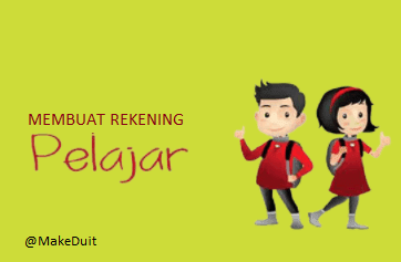  Cara Membuat Rekening untuk Pelajar dan Syaratnya