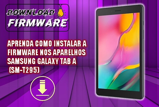 DOWNLOAD DA ROM PARA APARELHOS SAMSUNG GALAXY TAB A (SM-T295) BINÁRIO 4 ANDROID 10