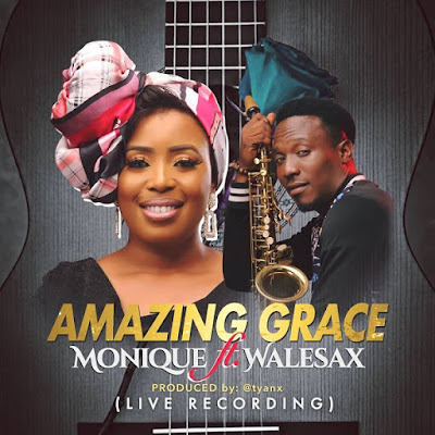 Amazing Grace – MoniQue Ft. Wale Sax