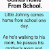 Little Johnny Comes Home From School.