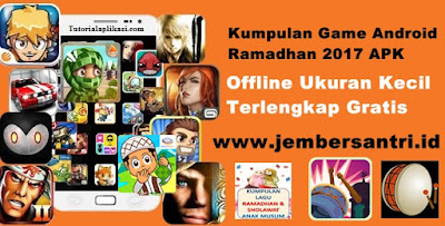 Kumpulan Game Android Ramadhan 2017 APK Offline Ukuran Kecil Terlengkap Terbaru (Spesial Ramadhan) Gratis