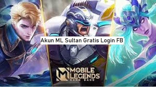 Akun ML Sultan Gratis Login FB