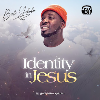 [Music] Bola Yakubu - Identity in Jesus