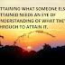 ATTAINING WHAT SOMEONE ELSE HAS ATTAINED NEEDS AN EYE OF UNDERSTANDING OF WHAT THEY WENT THROUGH TO ATTAIN IT.