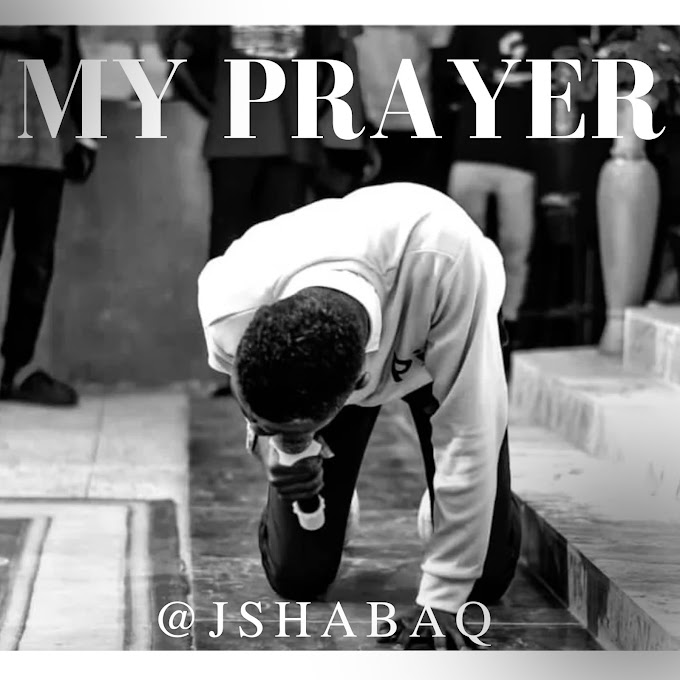 [Music] My Prayer - JSHABAQ