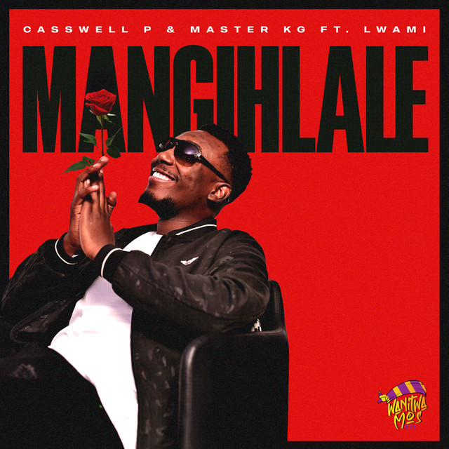 Casswell P & Master KG - Mangihlale (feat. Lwami) [Exclusivo 2023] (Download Mp3)