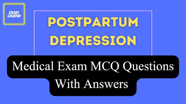 Postpartum Depression MCQs With Answers