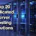 Top 20 Dedicated Server Hosting Solutions of 2017