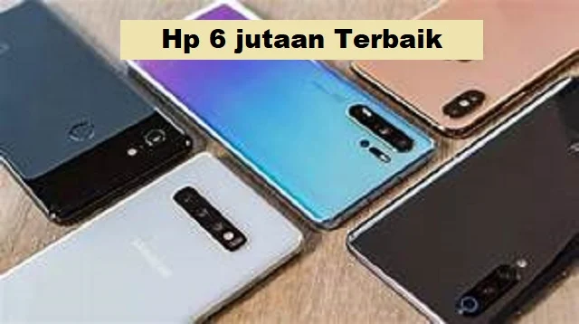 Hp 6 jutaan Terbaik