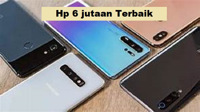 Hp 6 jutaan Terbaik