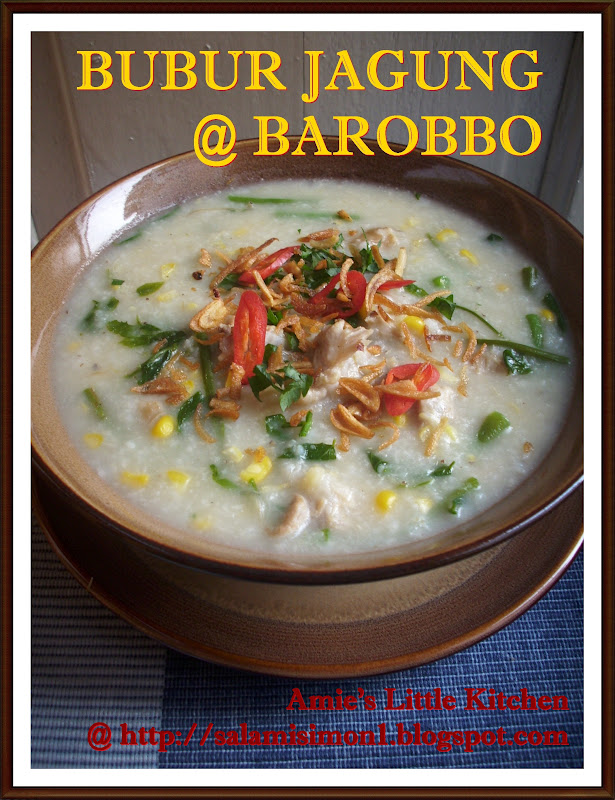 AMIE'S LITTLE KITCHEN: Bubur Jagung @ Barobbo