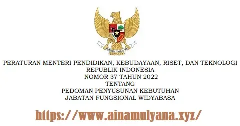 Permendikbudristek Nomor 37 Tahun 2022 Tentang Pedoman Penyusunan Kebutuhan Jabatan Fungsional Widyabasa