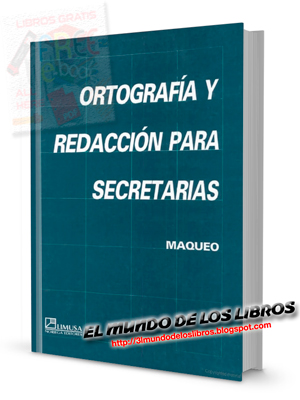 Ortografía y redacción para secretarias - Ana María Maqueo - Editorial Limusa - pdf