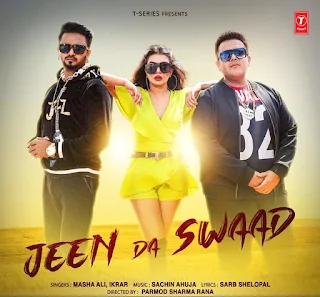 Jeen Da Swaad Lyrics - Masha Ali Ft Ikrar | Sachin Ahuja