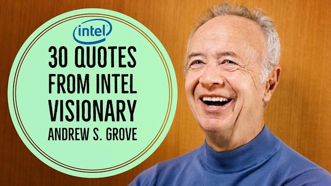 30 Quotes From Intel Visionary ANDREW S. GROVE