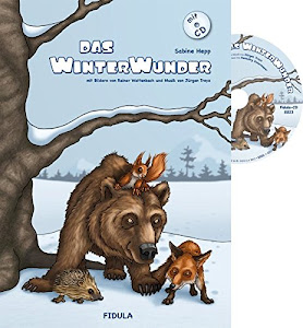 Das Winterwunder: Bilderbuch mit zahlreichen Anregungen für die Arbeit mit Kindern ab 2 Jahren mit CD