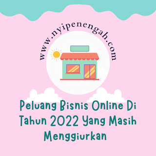 Coba Bisnis Online Tahun 2022 Yang Masih Besar Marketnya