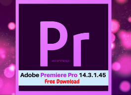 Adobe Premiere Pro 2020 Latest version 14.3.1.45  (Full Activated) | Free Download