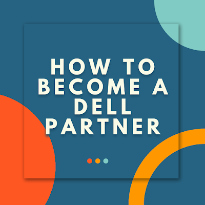 How to Become a Dell Partner, How to Become a Dell Partner program, How to Become Dell Partner, How to Become a Dell Partnership, How to Become a Dell