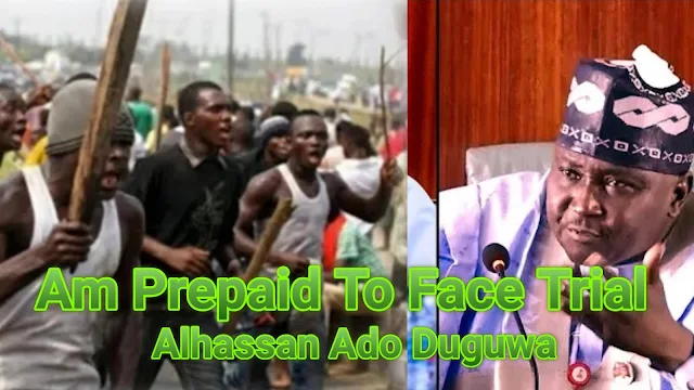 Alhassan Ado Doguwa I'm Prepared To Face Trial