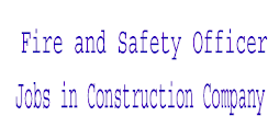FIRE AND SAFETY OFFICER JOBS IN MFAR CONSTRUCTIONS