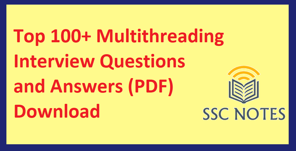 Top 100+ Multithreading Interview Questions and Answers (PDF) Download