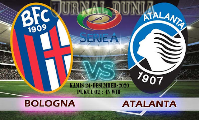 Prediksi Bologna vs Atalanta, Kamis 24 Desember 2020 Pukul 02.45 WIB