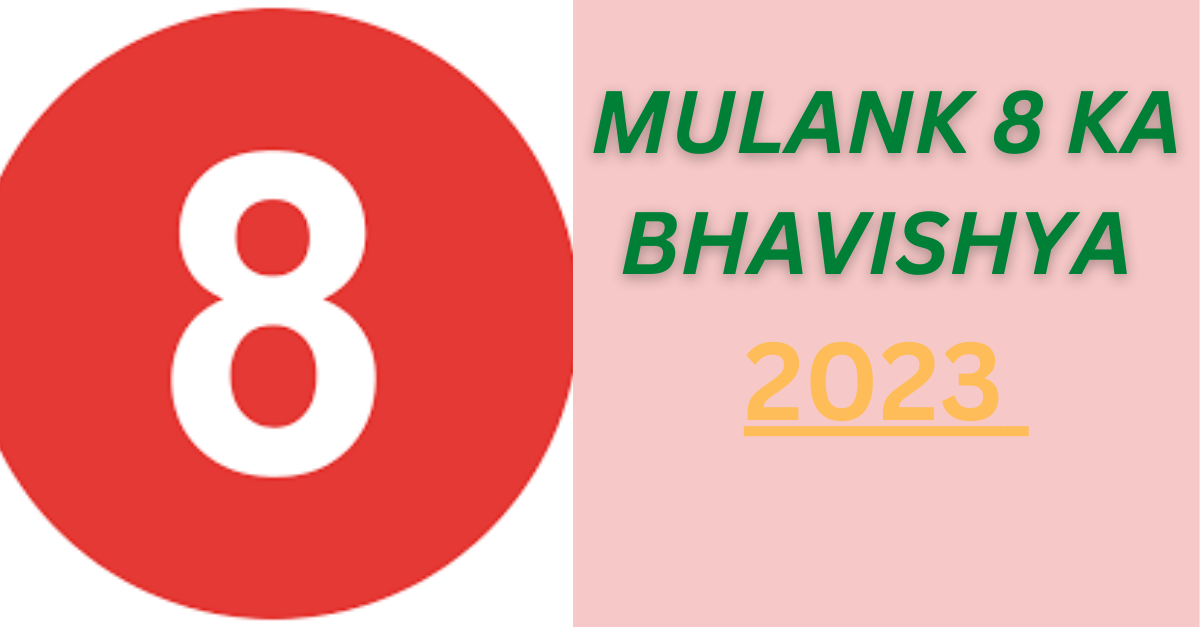 Mulank 8 Ka Bhavishya 2023,मूलांक 8 का भविष्य 2023,Numerology Predictions For Number 8,Numerology Number 8 Career,Numerology Number 8 Love Life