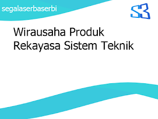 Wirausaha Produk Rekayasa Sistem Teknik