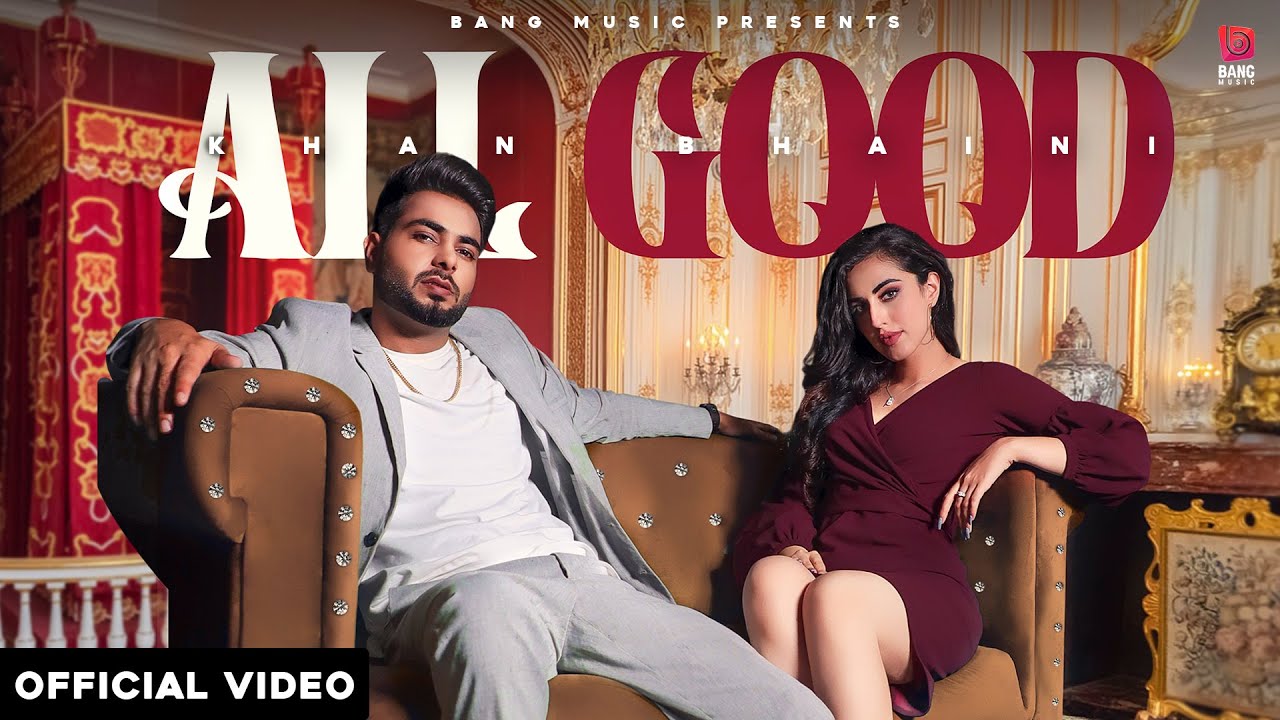 ALL GOOD LYRICS - Khan Bhaini