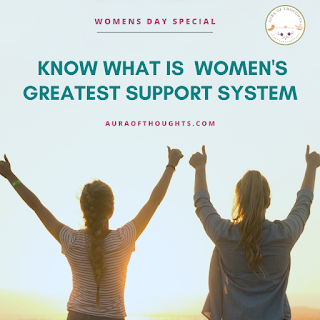 A women is a women's greatest support system.