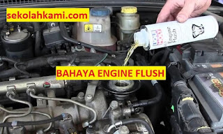 bahaya engine flush