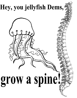 Hey, you jellyfish Dems, grow a spine! (design copyright 2007 by Katharine O'Moore-Klopf)