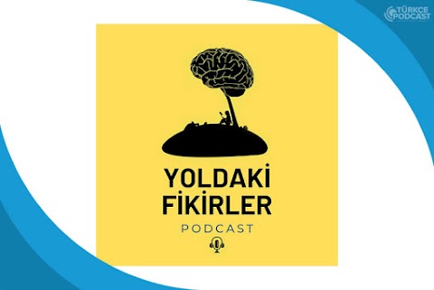Yoldaki Fikirler Podcast